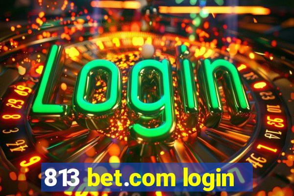 813 bet.com login